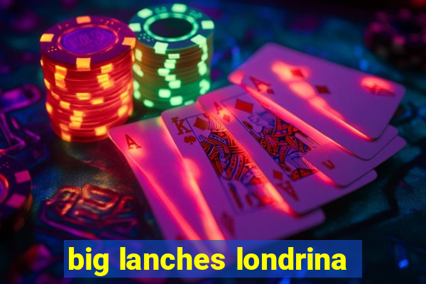 big lanches londrina